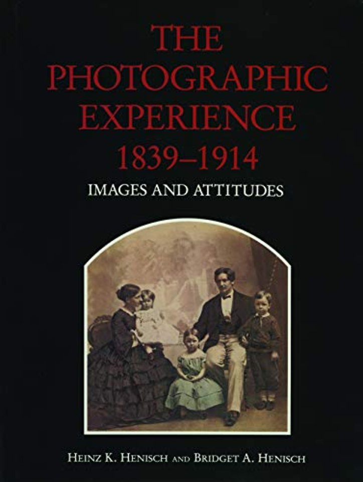 The Photographic Experience, 1839–1914 – Images and Attitudes