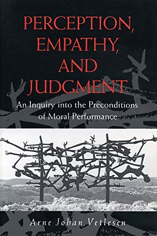 Perception, Empathy, and Judgment – An Inquiry into the Preconditions of Moral Performance