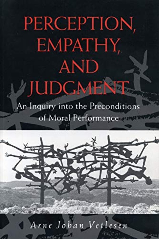 Perception, Empathy, and Judgment – An Inquiry into the Preconditions of Moral Performance