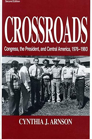 Crossroads – Congress, the President, and Central America, 1976–1992