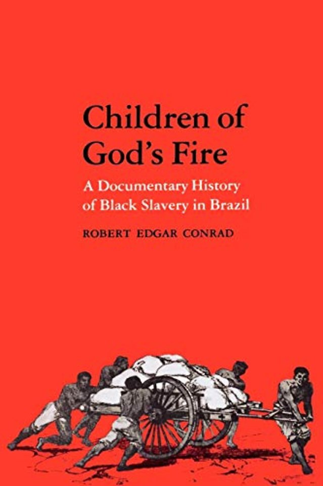 Children of God`s Fire – A Documentary History of Black Slavery in Brazil