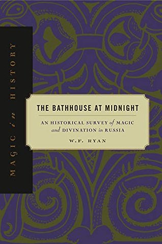 The Bathhouse at Midnight – An Historical Survey of Magic and Divination in Russia