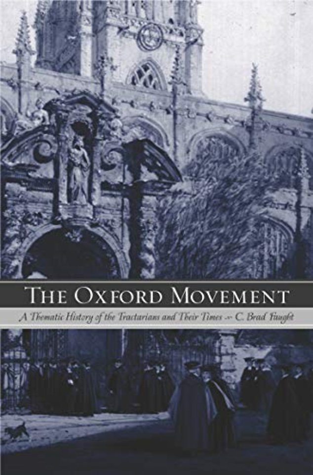 The Oxford Movement – A Thematic History of the Tractarians and Their Times