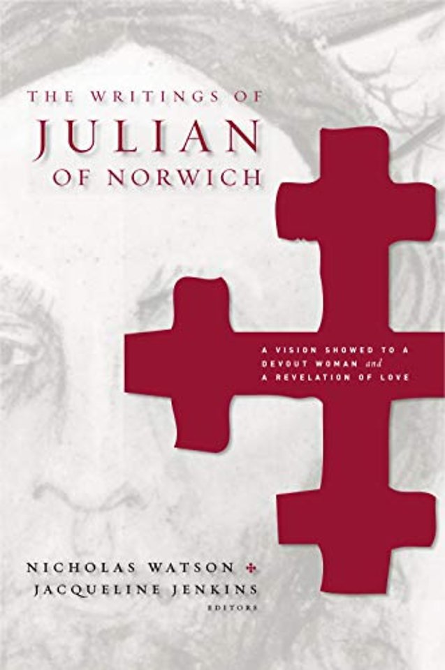 The Writings of Julian of Norwich – A Vision Showed to a Devout Woman and A Revelation of Love