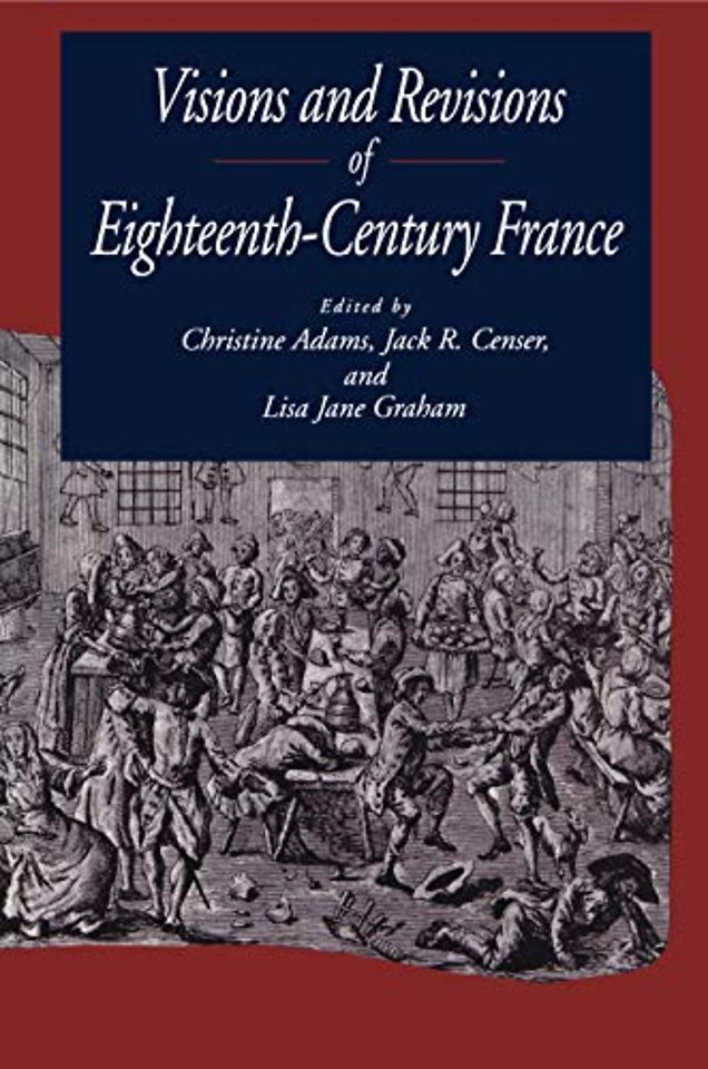 Visions and Revisions of Eighteenth–Century France