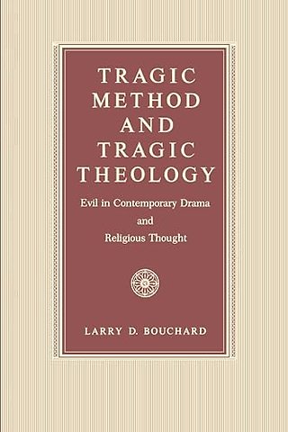 Tragic Method and Tragic Theology – Evil in Contemporary Drama and Religious Thought