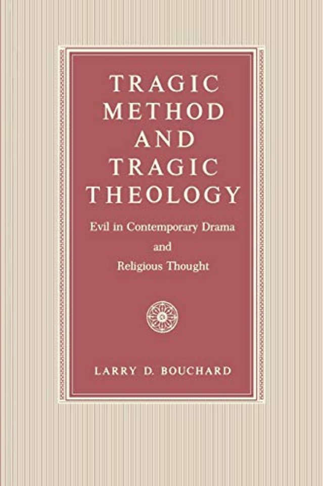 Tragic Method and Tragic Theology – Evil in Contemporary Drama and Religious Thought