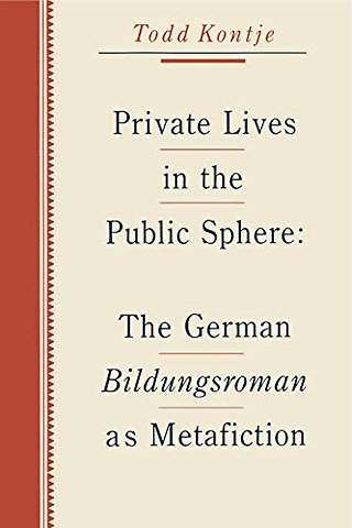 Private Lives in the Public Sphere – The German Bildungsroman as Metafiction