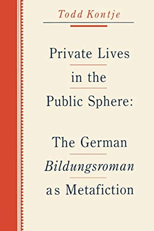Private Lives in the Public Sphere – The German Bildungsroman as Metafiction
