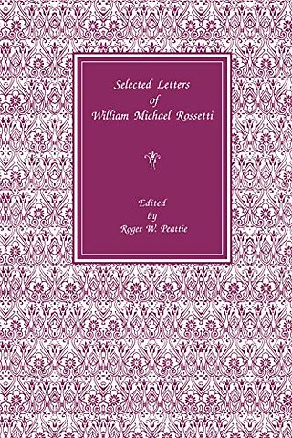 Selected Letters of William Michael Rossetti