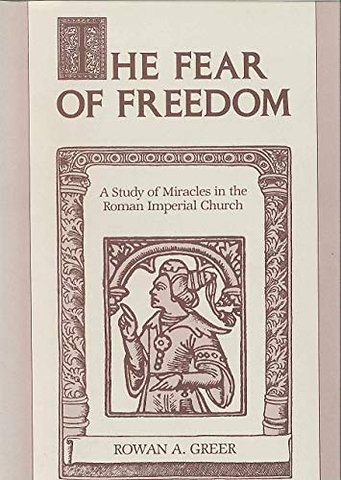 The Fear of Freedom – A Study of Miracles in the Roman Imperial Church