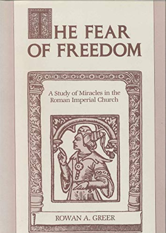 The Fear of Freedom – A Study of Miracles in the Roman Imperial Church