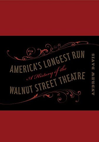 America`s Longest Run – A History of the Walnut Street Theatre