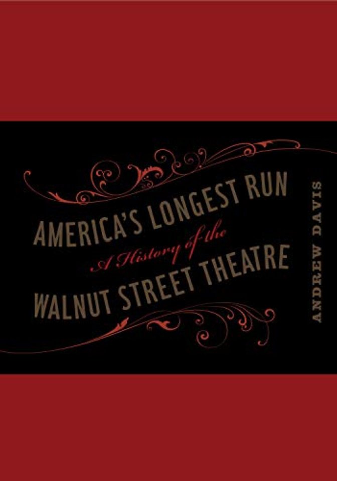 America`s Longest Run – A History of the Walnut Street Theatre