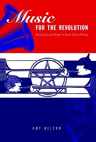 Music for the Revolution – Musicians and Power in Early Soviet Russia
