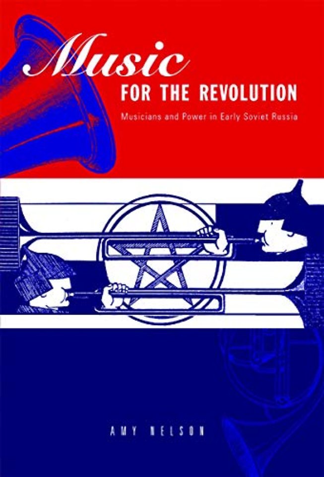 Music for the Revolution – Musicians and Power in Early Soviet Russia