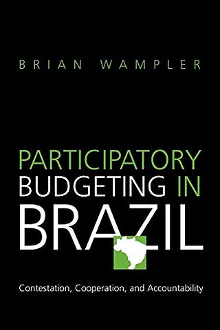 Participatory Budgeting in Brazil – Contestation, Cooperation, and Accountability