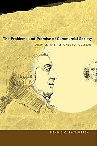 The Problems and Promise of Commercial Society – Adam Smith`s Response to Rousseau