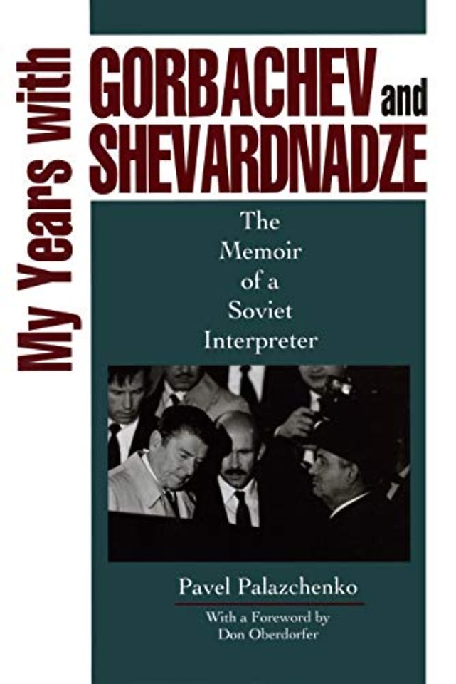 My Years with Gorbachev and Shevardnadze – The Memoir of a Soviet Interpreter