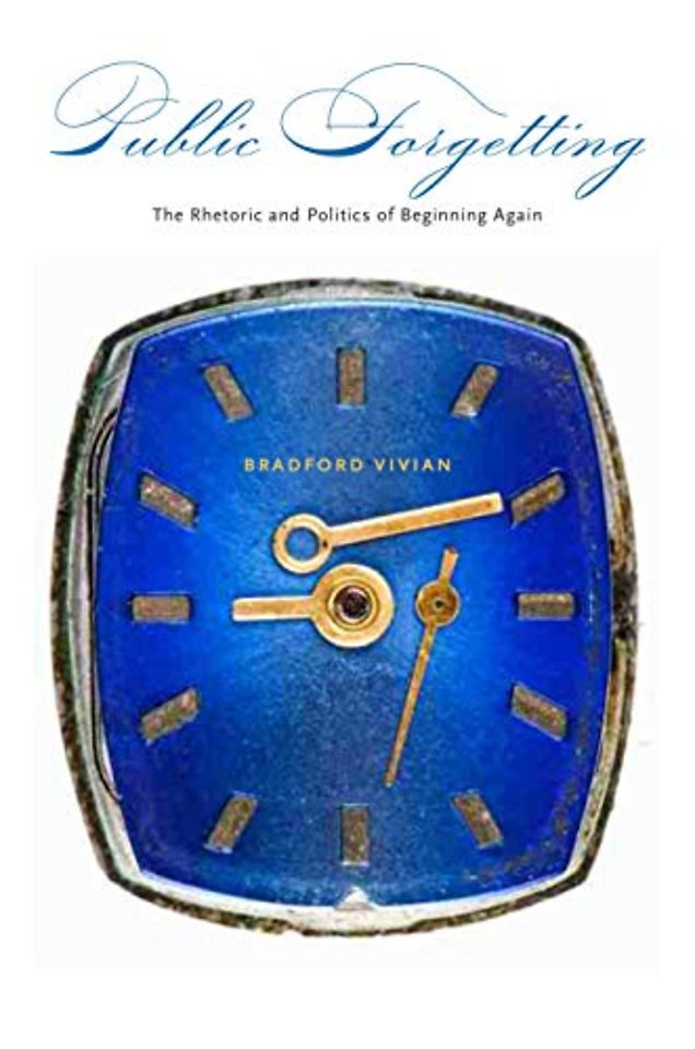 Public Forgetting – The Rhetoric and Politics of Beginning Again