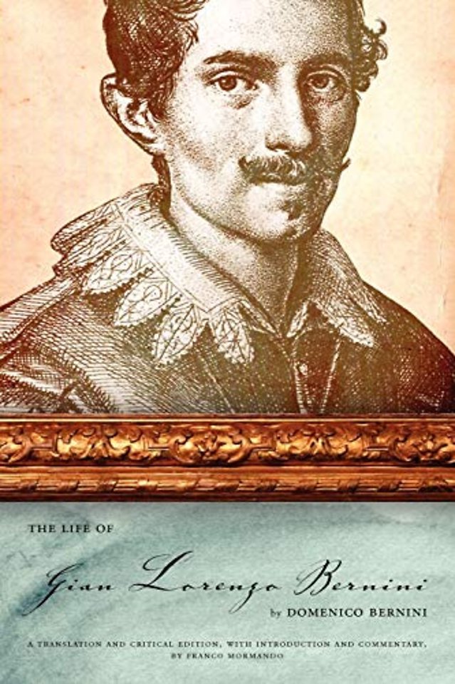 The Life of Gian Lorenzo Bernini – A Translation and Critical Edition, with Introduction and Commentary, by Franco Mormando