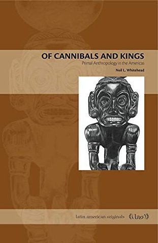 Of Cannibals and Kings – Primal Anthropology in the Americas