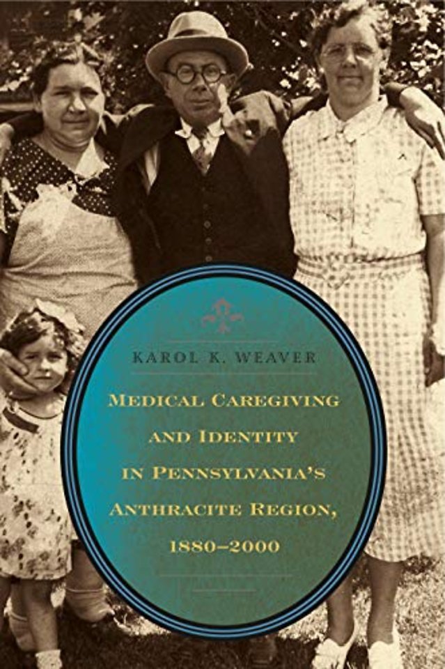 Medical Caregiving and Identity in Pennsylvania's Anthracite Region, 1880–2000