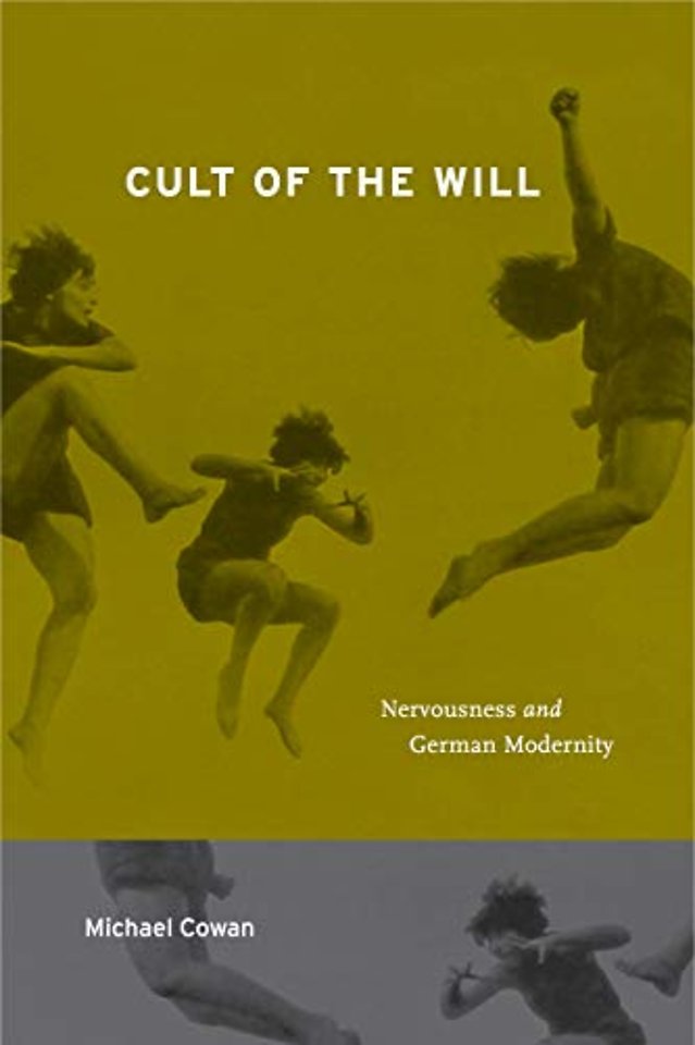 Cult of the Will – Nervousness and German Modernity