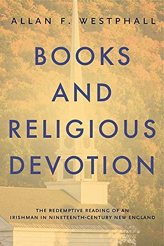 Books and Religious Devotion – The Redemptive Reading of an Irishman in Nineteenth–Century New England