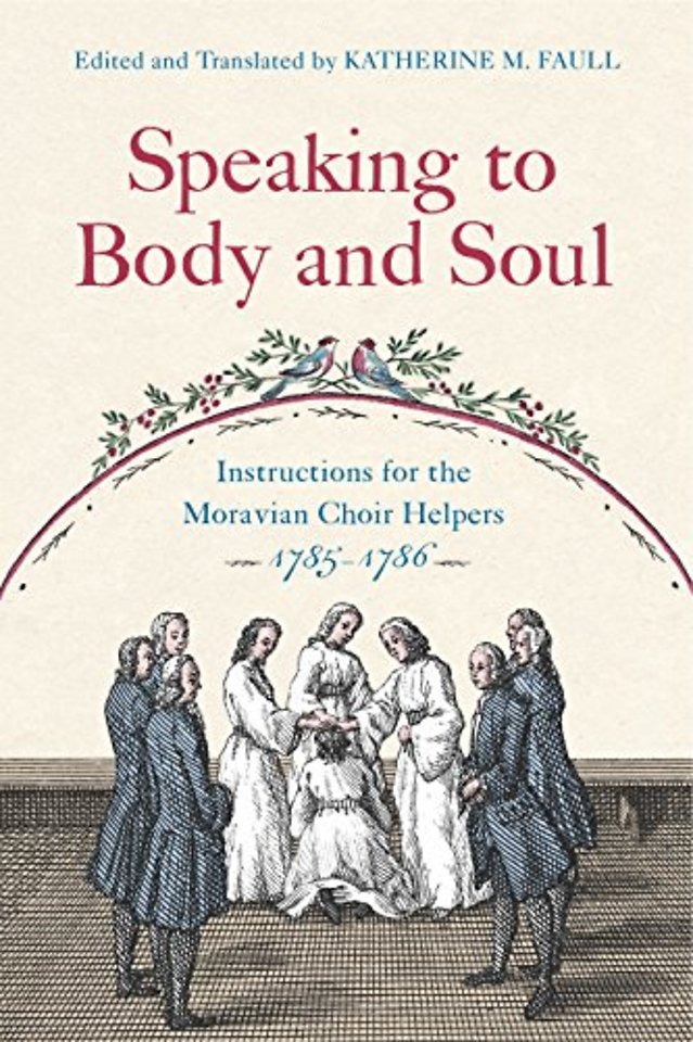 Speaking to Body and Soul – Instructions for the Moravian Choir Helpers, 1785–1786