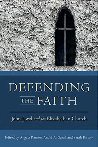 Defending the Faith – John Jewel and the Elizabethan Church
