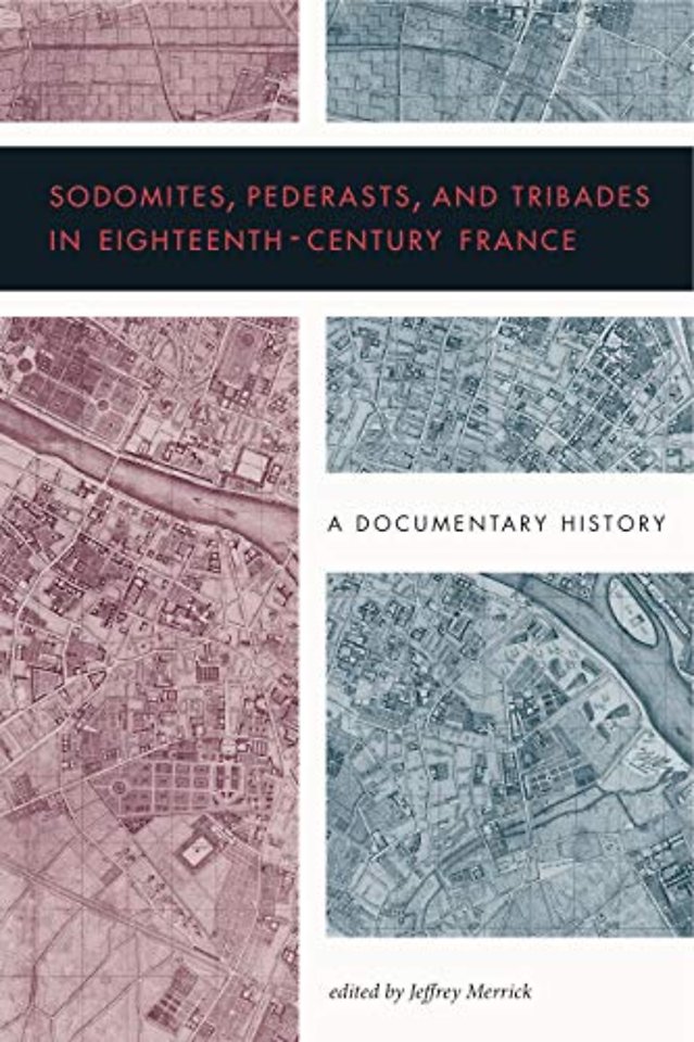 Sodomites, Pederasts, and Tribades in Eighteenth – A Documentary History