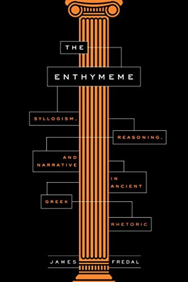 The Enthymeme – Syllogism, Reasoning, and Narrative in Ancient Greek Rhetoric