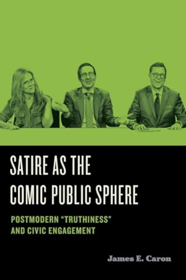 Satire as the Comic Public Sphere – Postmodern "Truthiness" and Civic Engagement