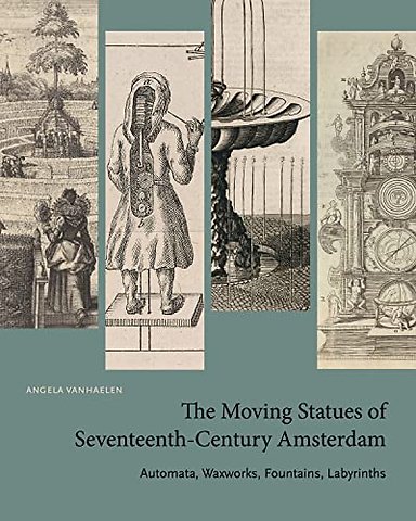 The Moving Statues of Seventeenth-Century Amsterdam