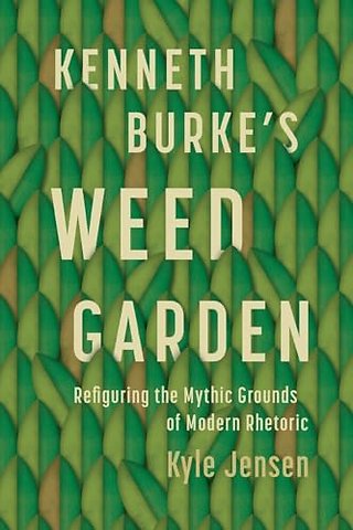 Kenneth Burke’s Weed Garden