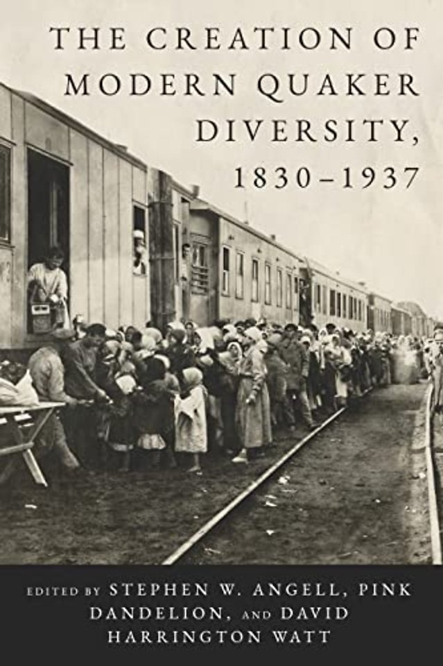 The Creation of Modern Quaker Diversity, 1830–1937