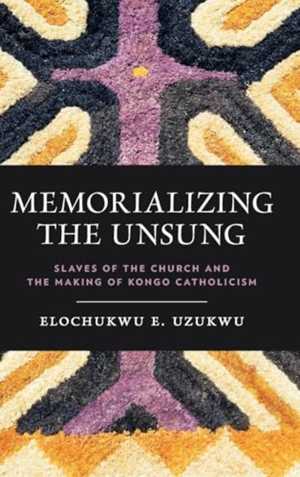 Memorializing the Unsung – Slaves of the Church and the Making of Kongo Catholicism