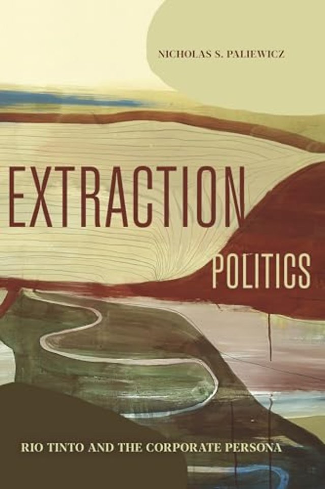 Extraction Politics – Rio Tinto and the Corporate Persona