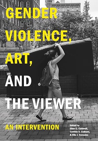 Gender Violence, Art, and the Viewer – An Intervention