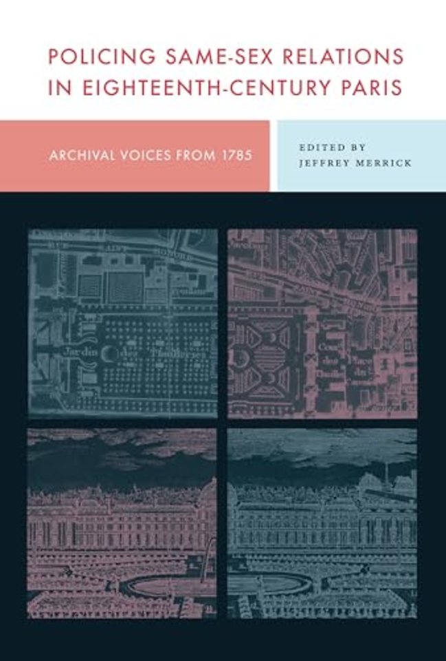 Policing Same–Sex Relations in Eighteenth–Centur – Archival Voices from 1785