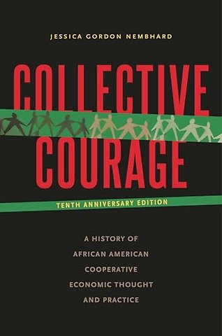 Collective Courage – A History of African American Cooperative Economic Thought and Practice