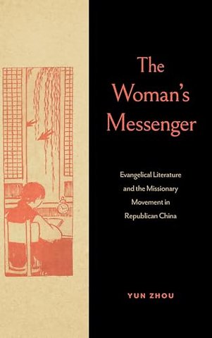 The Woman′s Messenger – Evangelical Literature and the Missionary Movement in Republican China