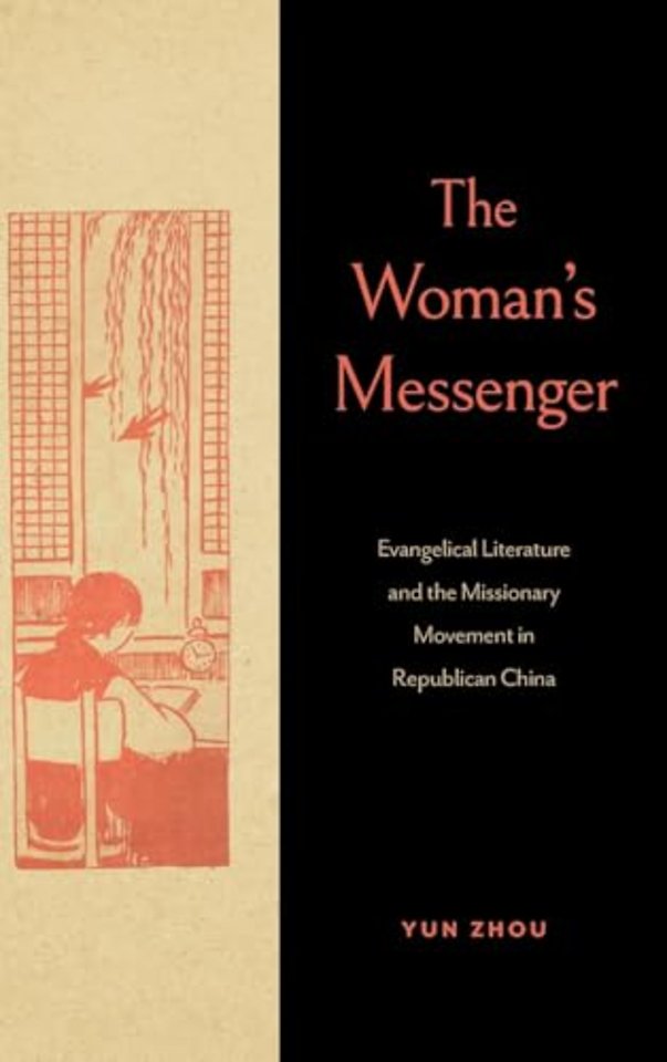 The Woman′s Messenger – Evangelical Literature and  the Missionary Movement in Republican China