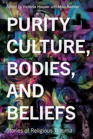Purity Culture, Bodies, and Beliefs – Stories of Religious Trauma