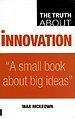 The Truth About Innovation
