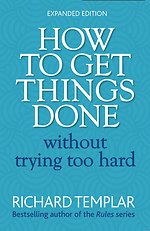 How to Get Things Done Without Trying Too Hard 2e