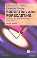 The Financial Times Essential Guide to Budgeting and Forecasting The Financial Times Essential Guide to Budgeting and Forecasting