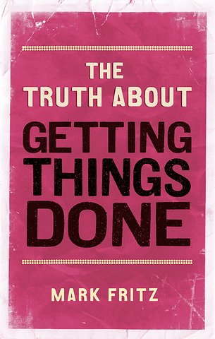 Truth About Getting Things Done, The