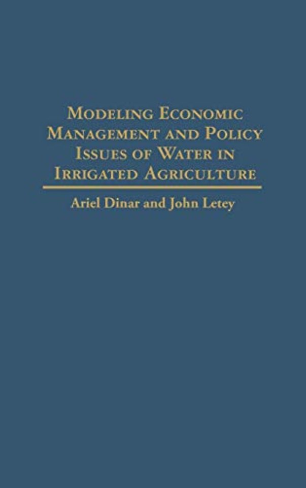 Modeling Economic Management and Policy Issues of Water in Irrigated Agriculture